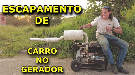 COMO COLOCAR ESCAPAMENTO DE CARRO NO GERADOR YouTube