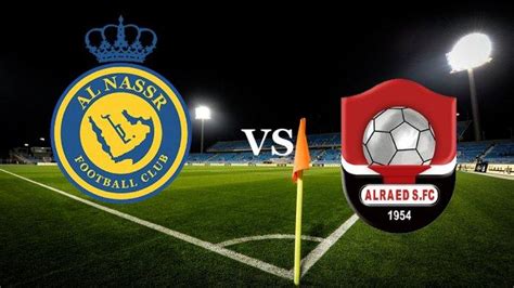 Prediksi Al Nassr Vs Al Read Liga Arab Saudi Sabtu Dini Hari H2h Line