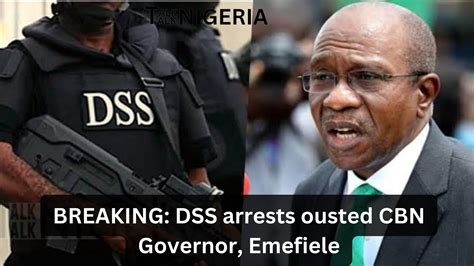 BREAKING DSS Arrests Ousted CBN Governor Emefiele Talk Talk Nigeria