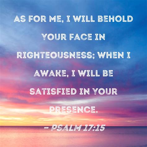 Psalm As For Me I Will Behold Your Face In Righteousness When I