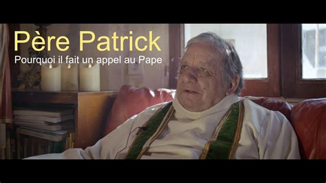 Linterview Du Père Patrick Concernant Son Appel Au Pape Youtube