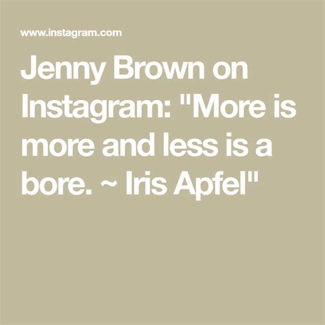 Jenny Brown on Instagram: "More is more and less is a bore. ~ Iris ...