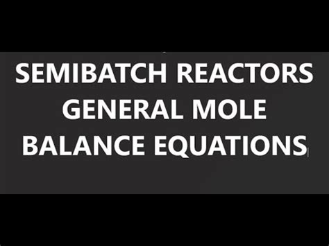 Semi Batch Reactors General Mole Balance Equations For Semi Batch