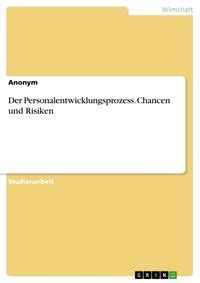 Der Personalentwicklungsprozess Chancen Und Risiken Von Anonymous