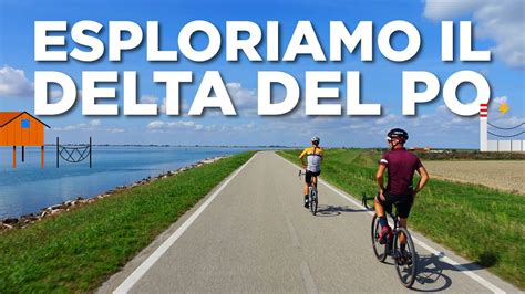 In Bici Sul Delta Del Po Gravel E Mare Youtube