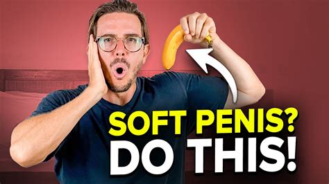 How To Handle A Soft Penis What To Do If He Is Soft Youtube