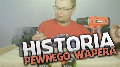 Historia Pewnego Wapera Archiwum YouTube