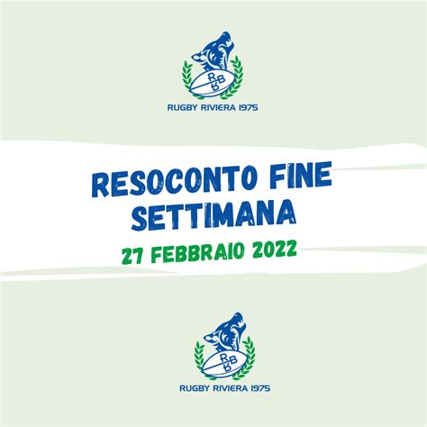 Resoconto Del Fine Settimana 27 Febbraio 2022 Rugby Riviera 1975