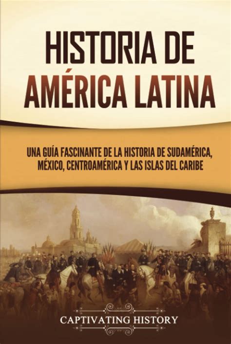 Buy Historia de América Latina Una guía fascinante de la historia de