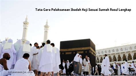 Tata Cara Pelaksanaan Ibadah Haji Sesuai Sunnah Rasul Lengkap