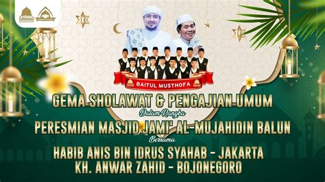 Live Kh Anwar Zahid Peresmian Masjid Jami Almujahidin Balun Cepu