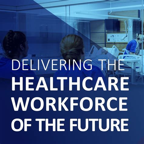 Delivering The Healthcare Workforce Of The Future University