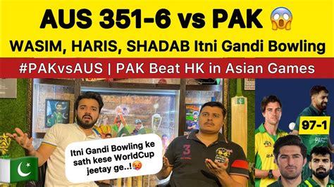 AUS 351 Vs PAK Itni Gandi Bowling Haris Rauf 97 Runs Pakistan