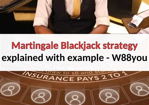 Martingale Blackjack Strategy Explained With Useful Examples