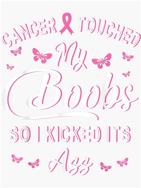 Breast Cancer Touched My Boobs So I Kicked It S Ass Fighting Sticker