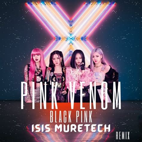 Stream PINK VENOM - BLACK PINK - ISIS MURETECH REMIX by Isis Muretech ...