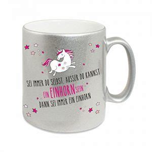 Silberne Einhorn Tasse Sei Immer Du Selbst Au Er Du Kannst Ein Einhorn