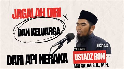 Jagalah Diri Dan Keluarga Kalian Dari Api Neraka Ustadz Roni Abu