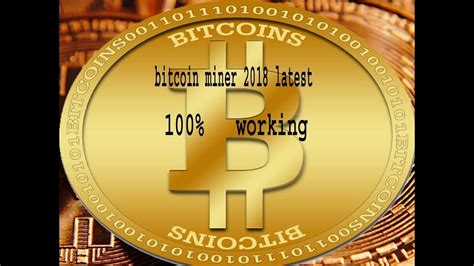 Bitcoin Miner 2018 Latest 100 Working Youtube