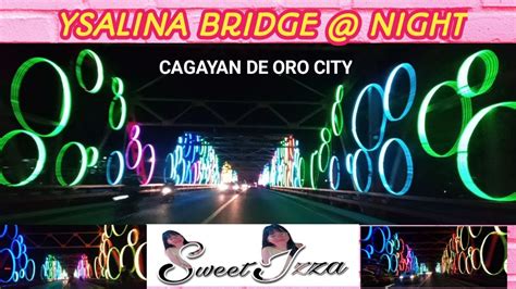 Ysalina Bridge Night Cagayan De Oro City Sweet Izza Youtube