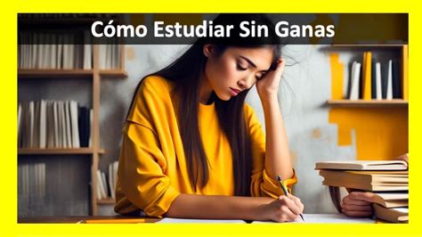 C Mo Estudiar Sin Ganas Estrategias Efectivas Meta Aprendizaje