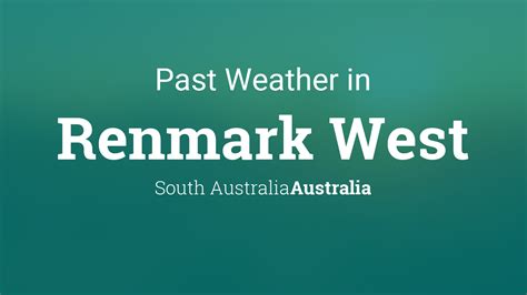 Past Weather In Renmark West South Australia Australia — Yesterday Or