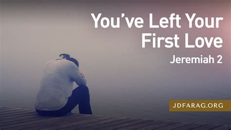 Youve Left Your First Love Jeremiah 2 April 7th 2022 Youtube