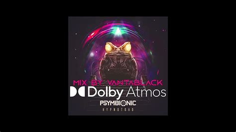 Psymbionic Hypnotoad Dolby Atmos Mix By Vantablack 3D Binaural