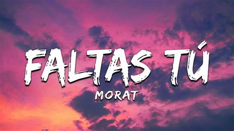 Morat Faltas Tú Letra Lyrics YouTube