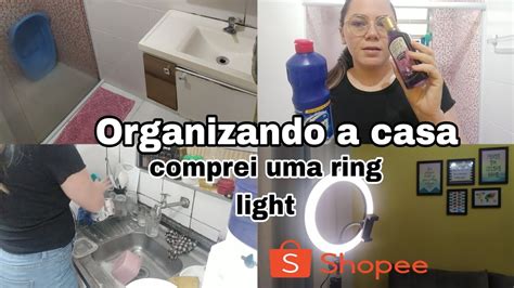 Organizando A Casa Comprei Uma Ring Light Na Shopee Pegamos Gripe