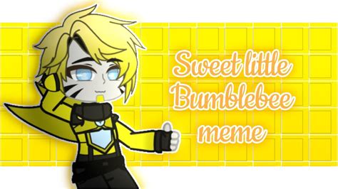 🐝sweet Little Bumblebee🐝 Meme [transformers Gacha] {ft Bumblebee} Youtube