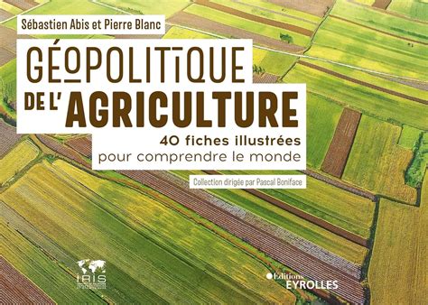 G Opolitique De L Agriculture Fiches Illustr Es Pour Comprendre Le