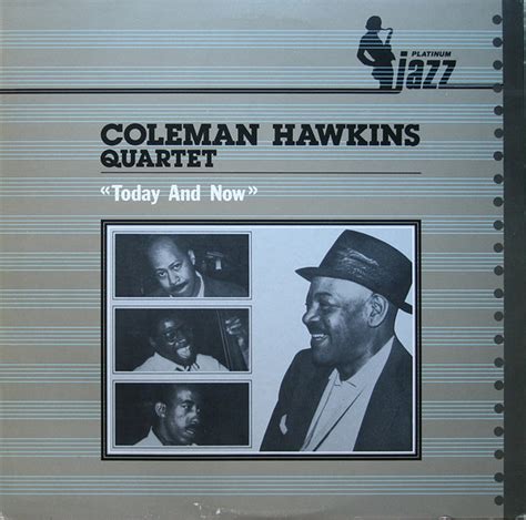 Coleman Hawkins Quartet – Today And Now (1982, Vinyl) - Discogs