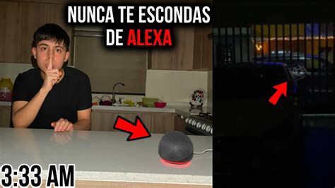 NUNCA JUEGUES A LAS ESCONDIDAS CON ALEXA A LAS 3 33 AM Algo Estaba