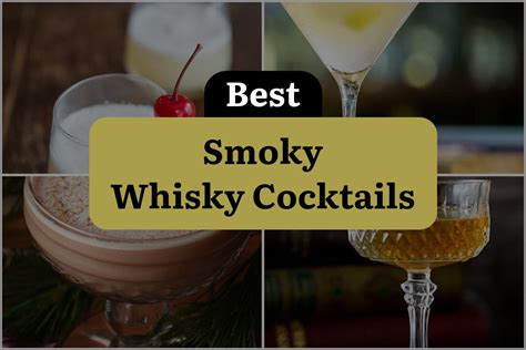 9 Smoky Whisky Cocktails to Set your Taste Buds on Fire! | DineWithDrinks