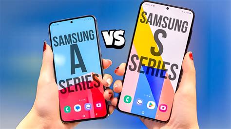 Which Series Is Best In Samsung A Or S Samsung S Vs A Series