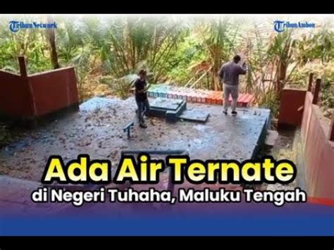 Ada Air Ternate Di Negeri Tuhaha Maluku Tengah Berikut Jam