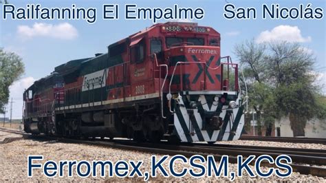 Railfanning El Empalme FXE KCSM KCS En Monterrey YouTube