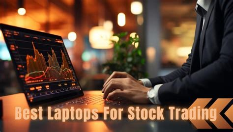 Which Laptop Is Best For Stock Trading Best Choice For 2023