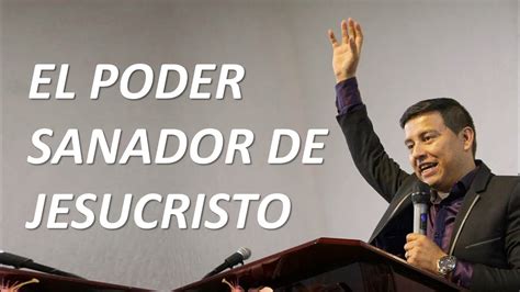 El Poder Sanador De Jesucristo Youtube