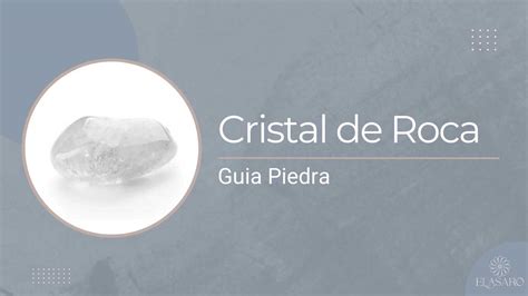 Cristal De Roca Significado Propiedades Curativas Y Beneficios Elasaro