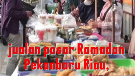 Jualan Tahu Berontak Rakyat Simpang Bpg Kulim Ramadhan Pasar Kuliner