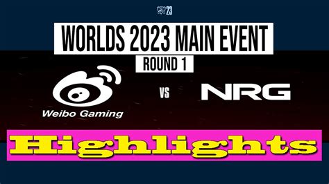 Weibo Gaming Vs Nrg Jogo Highlights Worlds Main Event Wbg