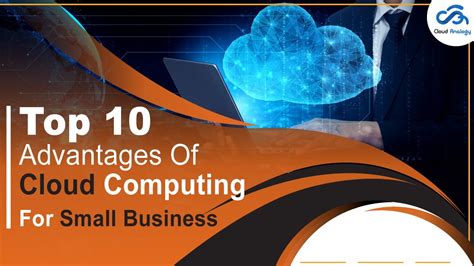 Why Cloud Computing Is Important For Businesses 10 Advantages Of Cloud