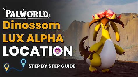 Palworld Dinossom Lux Alpha Boss Location Guide Palworldtipsandtricks