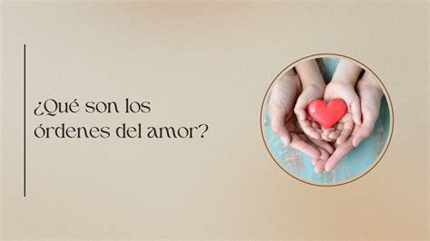 Qué son los órdenes del amor