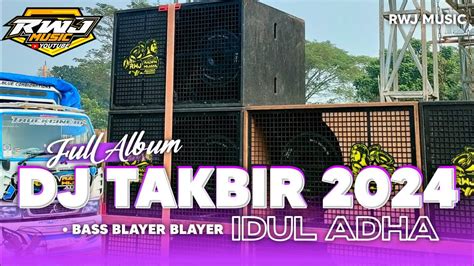 Full Album Dj Takbir Idul Adha Full Bass Bleyer Rwj Music Style