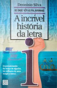 A Incr Vel Hist Ria Da Letra I De Onde V M As Palavrinhas Deon Sio