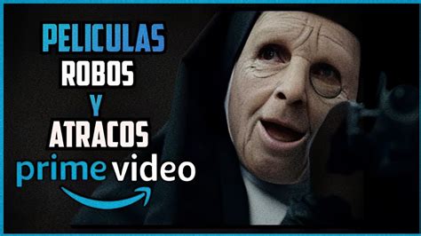 No Te Pierdas Las Mejores Peliculas De Robos Y Atracos En Amazon