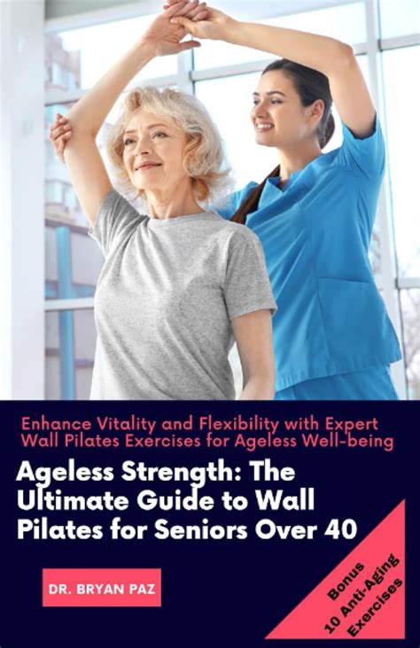 Ageless Strength The Ultimate Guide To Wall Pilates For Seniors Over